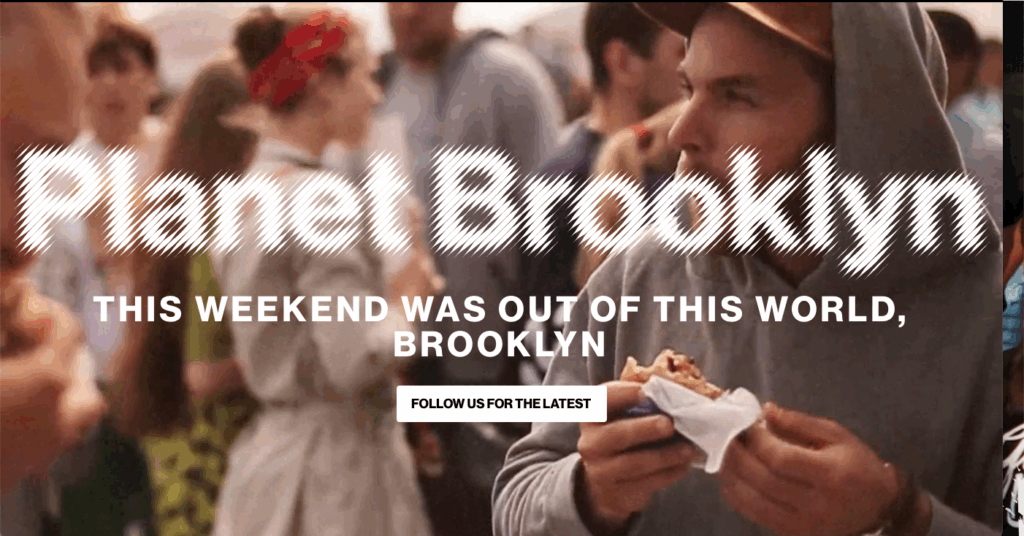 The hero image on the Planet Brooklyn website shows white people socializing and says, "Planet Brooklyn - THIS WEEKEND WAS OUT OF THIS WORLD, BROOKLYN" and a button that says "Follow Us For the Latest"